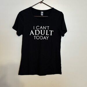 Black Graphic Tee - "I Can't Adult Today"